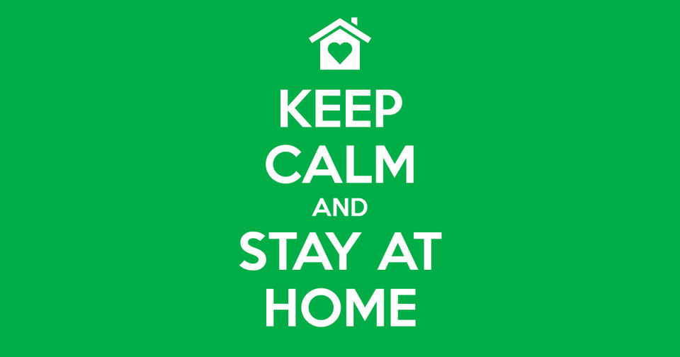 Keep calm and stay at home